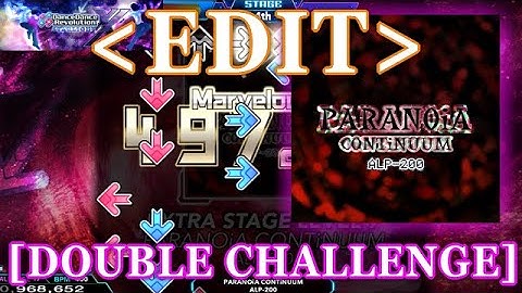 【DDR XX / EDIT】 PARANOiA CONTiNUUM [DOUBLE CHALLENGE] Lv.17