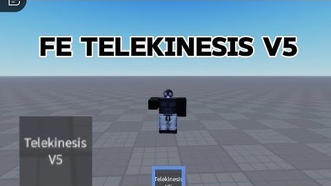 script showcase Fe| telekinesis v5 [R6/R15]
