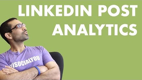 How To See LinkedIn Post Analytics