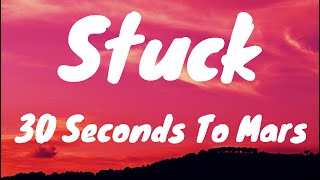 Stuck – Thirty Seconds To Mars (Lyrics)