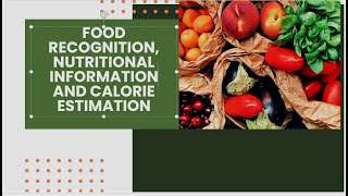 FOOD RECOGNITION, NUTRITIONAL INFORMATION AND CALORIE ESTIMATION USING MACHINE LEARNING.