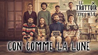 Con comme la lune - Le Trottoir