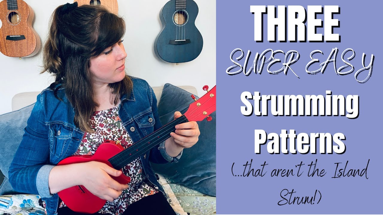 3 EASY Strumming Patterns That AREN'T the Island Strum Ukulele Basics