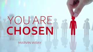 You Are Chosen Pastor Marvin Wray- May 24, 2025.