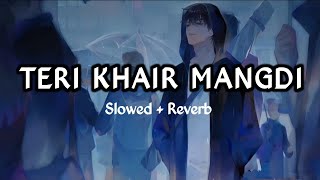 Teri Khair Mangdi - Lofi | (Slowed   Reverb) | Baar Baar Dekho | Bilal Saeed | Status 373