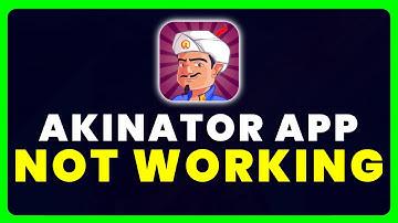 Akinator App Not Working: How to Fix Akinator App Not Working
