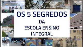 OS 5 SEGREDOS DA ESCOLA ENSINO INTEGRAL