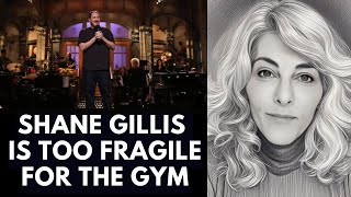 Shane Gillis is too fragile for the gym