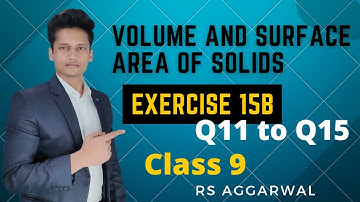 Ex 15B Q11 to Q15 Class 9 Volume and Surface area of solids | RS Aggarwal | Rajmith study