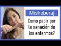 MISHEBERAJ - Como pedir por la sanacion de los enfermos