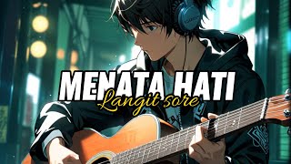 Lirik Lagu Menata Hati  Langitsore cover