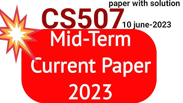 CS507 Mid-Term Current Paper 2023 | cs507 mid Term Current Paper 2023 | cs507 current Paper 2023