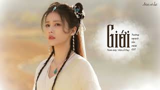 Video thumbnail of "[Vietsub] Giới - Viên Á Duy || 界 - 袁娅维 TIA RAY _ 长月烬明 OST"