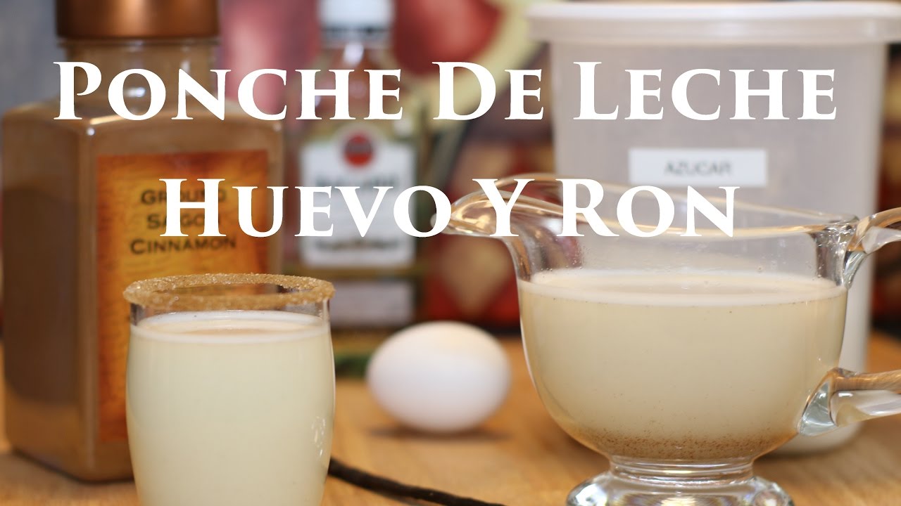 Ponche De Leche Huevo Y Ron - Eggnog - YouTube