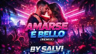 AMARSE È BELLO (Remix) 💙🔥 Canzone Napoletana Romantica 2026 | Discoteca Love Track – BY SALVI