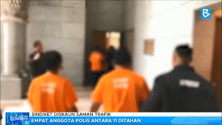 Sindiket diskaun saman trafik: Empat anggota polis antara 11 ditahan