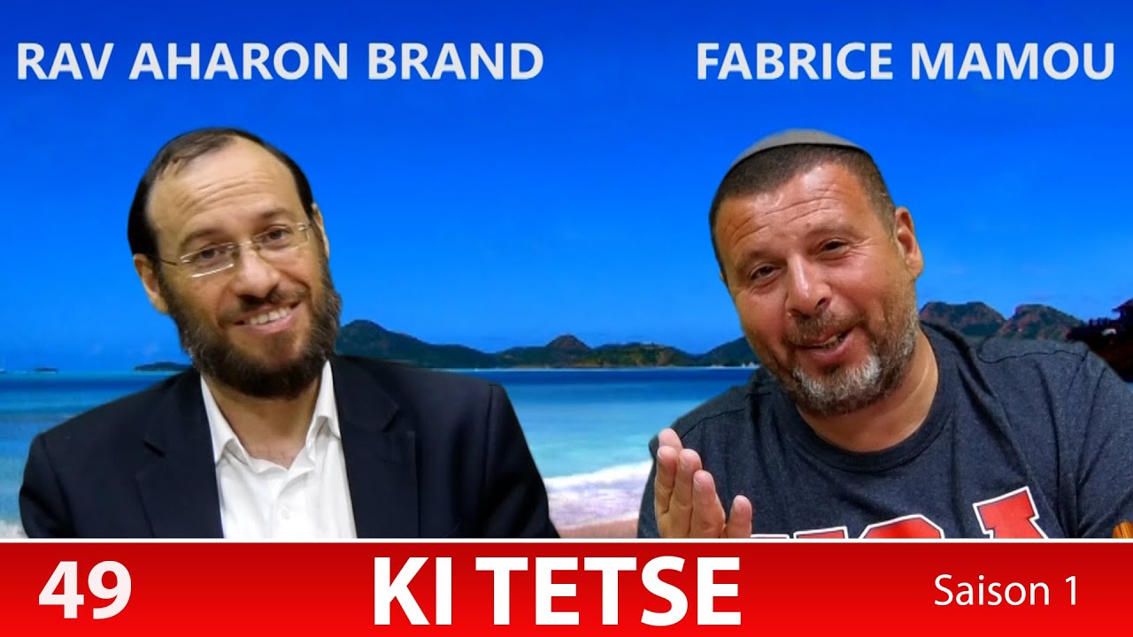 Sefer Devarim : PARACHAT KI TETSE (49) avec le duo Rav Brand et Fabrice