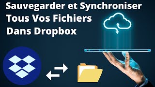 Comment installer Dropbox pour sauvegarder et synchroniser tous vos fichiers