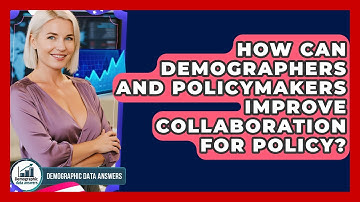 How Can Demographers And Policymakers Improve Collaboration For Policy? - Demographic Data Answers