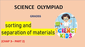 science olympiad class 6th                ch -sorting and sepration of materials