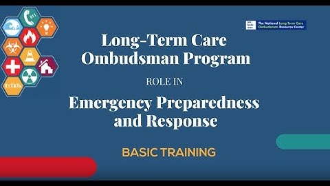 Long-Term Care Ombudsman Program Role in Emergency Preparedness and Response: The Basics