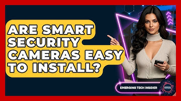 Are Smart Security Cameras Easy To Install? - Emerging Tech Insider