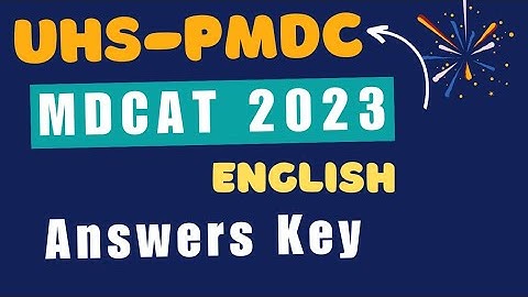 MDCAT 2023 Answers Key | English MDCAT 2023 Answers Key | UHS-PMDC - MDCAT 2023