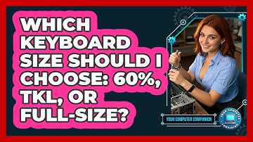 Which Keyboard Size Should I Choose: 60%, TKL, Or Full-size? - Your Computer Companion