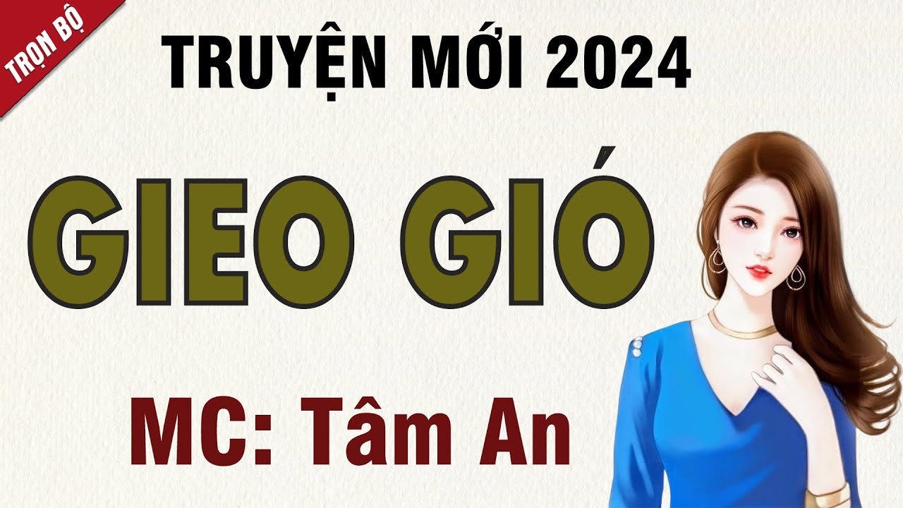 Truyện ngắn: Gieo Gió - Mc Tâm An diễn đọc nghe hay và ấn tượng, cả xóm ai cũng khen hay