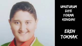 Unuturum diye yorma kendini