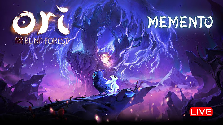 Ori and the blind forest lỗi vào rồi tự thoát năm 2024