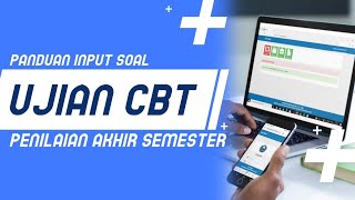 Cara Membuat dan Import Soal CBT Penilaian Akhir Semester (Ganjil 2021)