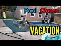 Pool closed for vacation