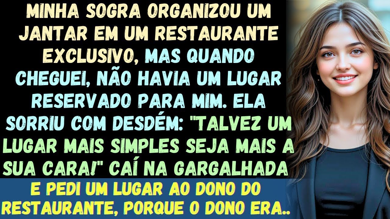 MINHA SOGRA ME BANIU DO JANTAR, CAÍ NA GARGALHADA E PEDI UM LUGAR AO DONO DO RESTAURANTE, PORQUE O D