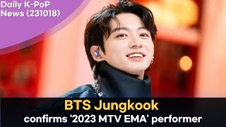 Daily K-POP News(231018) BTS Jungkook confirms '2023 MTV EMA' performer