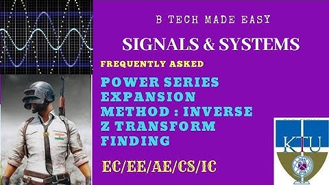 Power series expansion method of finding inverse z transform(imp topic)
