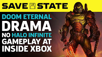 Doom Eternal Drama, No Halo Infinite Gameplay At Inside Xbox | Save State