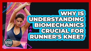 Why Is Understanding Biomechanics Crucial For Runner