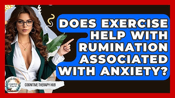 Does Exercise Help With Rumination Associated With Anxiety? | Cognitive Therapy Hub