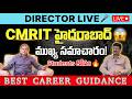 CMRIT Hyderabad Director Live | Crucial B.Tech Admission Info &amp; Campus Updates!