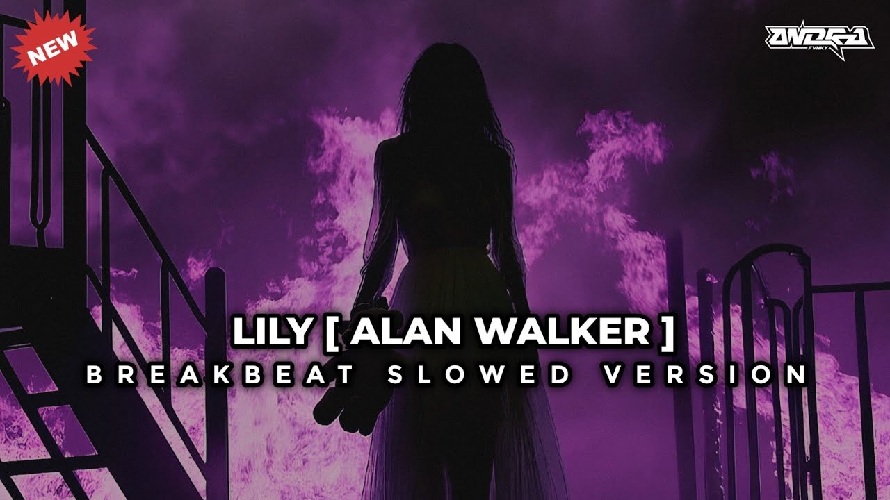 DJ LILY ( ALAN WALKER ) BREAKBEAT SLOWED VERSION