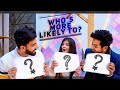 WHO'S MORE LIKELY TO? |  FT. Mr Mnv & Arsh