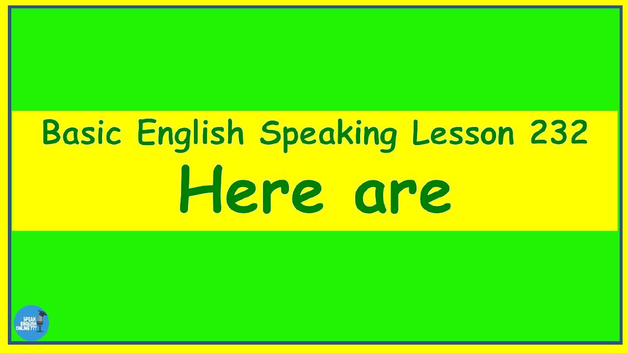 Basic English Speaking Lesson 232 - Here are - YouTube