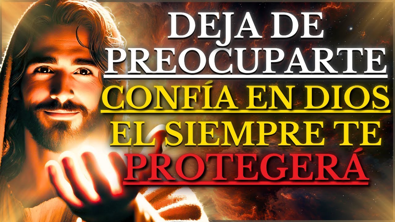 DEJA DE PREOCUPARTE: DIOS TE CUIDARÁ de todo MAL y TEMOR, CONFÍA en SU ...