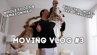 Moving Vlog #3: (GF) Whole Foods Haul, Amazon Unboxing & Building More Ikea Furniture