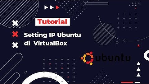 Cara Setting IP Ubuntu Server di VirtualBox