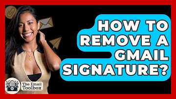 How To Remove A Gmail Signature? - TheEmailToolbox.com