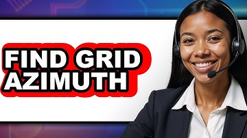 How to Find Grid Azimuth (Only Way)