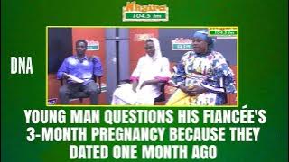 DNA RESULTS- A young man questions his fiancée's 3-month pregnancy because they dated one month ago