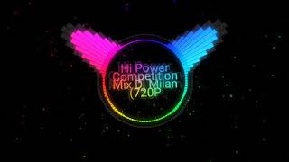 Hi Power Competition Mix  Dj Milan (720P_)